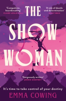 THE SHOW WOMAN : The compulsive and unforgettable new historical novel