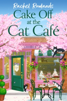 Hodder & Stoughton A Cake Off At The Cat Cafe , A Delicious And Heartwarming Enemies To Lovers Romance That Is Purr Joy!