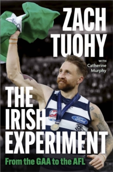 The Irish Experiment : From the GAA to the AFL