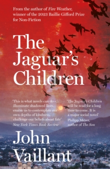 The Jaguar's Children : The remarkable novel from the winner of the 2023 Baillie Gifford Prize