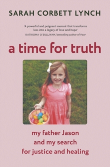 A Time for Truth : My Father Jason and My Search for Justice and Healing - as seen in documentary A Deadly American Marriage
