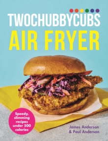 Twochubbycubs Air Fryer Cookbook : Speedy, slimming recipes under 500 calories