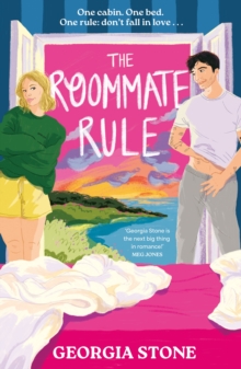 The Roommate Rule : A hilarious and sexy opposites-attract, forced-proximity summer romance