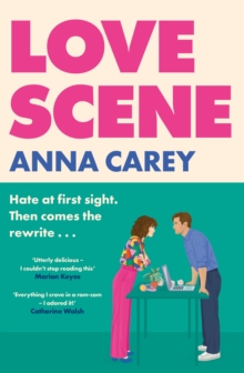 Love Scene : A hot hate-at-first-sight, forced-proximity romantic comedy from the author of Our Song