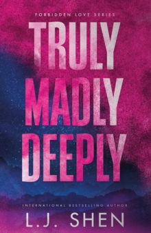 Truly Madly Deeply : the must-read enemies to lovers, best friend s brother romance that s intense, spicy, and addictive, from the co-author of MY DARK ROMEO