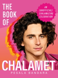 Hodder & Stoughton The Book Of Chalamet , A Chalamazing (Unofficial) Celebration Of Timothee, A Perfect Gift Book For All Fans