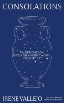 Consolations : Timeless Wisdom from the Ancient World for Every Day
