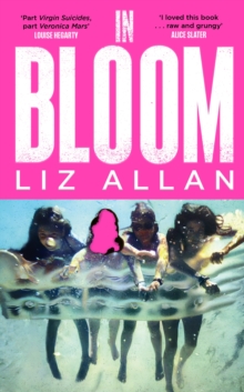 In Bloom : The Virgin Suicides meets The Girls - the raw and gripping summer read