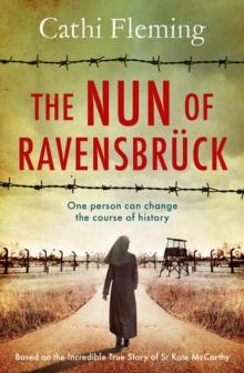 The Nun of Ravensbruck : The  Irish Nun Who Defied the Nazis