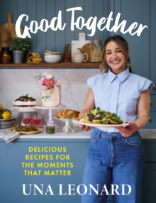 Good Together : Delicious Recipes for the Moments that Matter