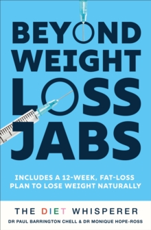 The Diet Whisperer: BEYOND WEIGHT-LOSS JABS : Includes a 12-week, fat-loss plan to lose weight naturally