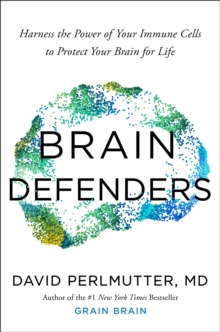 Brain Defenders : How to Protect Your Brain for Life