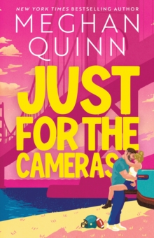 Just for the Cameras : A totally unputdownable, enemies-to-lovers, forced proximity sports romance