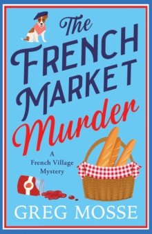 The French Market Murder : A totally charming and unputdownable cozy murder mystery