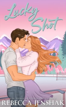 Lucky Shot : A totally unputdownable, forced-proximity ice hockey romance