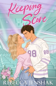 Keeping Score : An utterly swoon-worthy marriage of convenience ice hockey romance