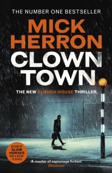 Clown Town : The Thriller for Our Chaotic Times (Slough House Thriller 9)
