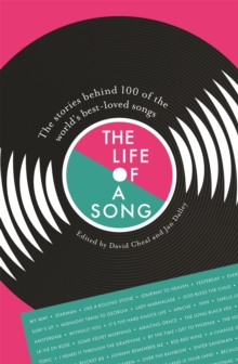 The Life of a Song : The stories behind 100 of the world's best-loved songs