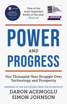 John Murray Press Power And Progress , Our Thousand-Year Struggle Over Technology And Prosperity | Winners Of The 2024 Nobel Prize For Economics