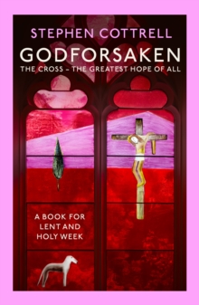 Godforsaken : The Cross - the greatest hope of all