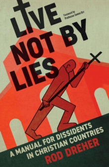 Live Not By Lies (UK EDITION) : A Manual For Dissidents in Christian Countries