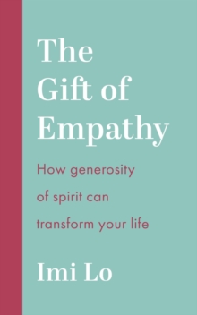 John Murray Press The Gift Of Empathy , How Generosity Of Spirit Can Transform Your Life