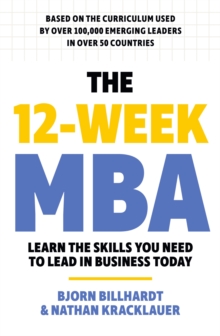 The 12 Week MBA : Learn The Skills You Need to Lead in Business Today