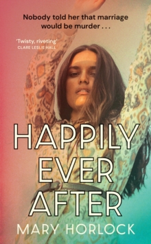 Happily Ever After : Twisty, riveting storytelling Clare Leslie Hall, author of BROKEN COUNTRY