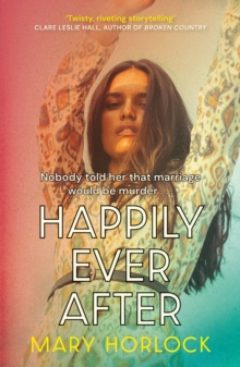 Happily Ever After : Twisty, riveting storytelling Clare Leslie Hall, author of BROKEN COUNTRY