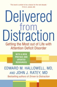 Delivered from Distraction : Getting the Most out of Life with Attention Deficit Disorder