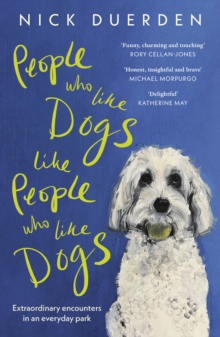 People Who Like Dogs Like People Who Like Dogs : Extraordinary encounters in an ordinary park