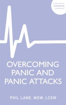 Overcoming Panic and Panic Attacks : Adaptive Skills to Release Panics Grip on Your Life