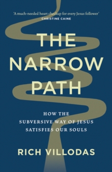 The Narrow Path : How the Subversive Way of Jesus Satisfies Our Souls