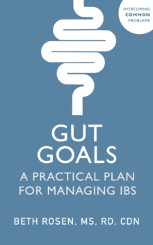 Gut Goals : A Practical Plan for Managing IBS