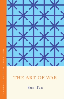 The Art of War (The Concise Classic) : Timeless Wisdom Distilled