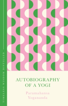 John Murray Press Autobiography Of A Yogi (The Concise Classic) , Timeless Wisdom Distilled