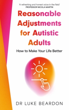 Reasonable Adjustments for Autistic Adults : How to Make Your Life Better