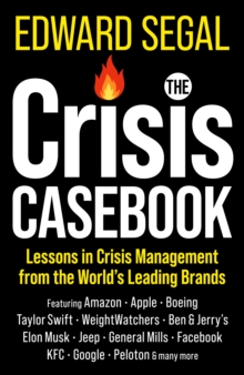 The Crisis Casebook : Lessons in Crisis Management from the Worlds Leading Brands