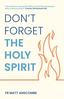 Don't Forget the Holy Spirit : Personal Reflections on Baptism in the Holy Spirit