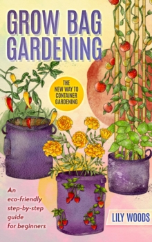 Grow Bag Gardening - The New Way to Container Gardening