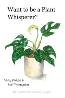 Want to be a Plant Whisperer : The invisible life of house plants