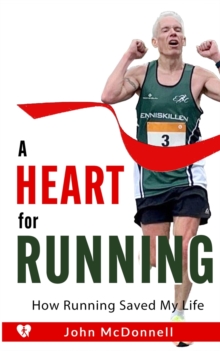 A Heart for Running : How Running Saved My Life