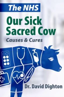 The NHS. Our Sick Sacred Cow