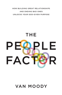 The People Factor : How Building Great Relationships and Ending Bad Ones Unlocks Your God-Given Purpose, Paperback / softback Book The People Factor : How Building Great Relationships and Ending Bad Ones Unlocks Your God-Given Purpose, Paperback / softback Book