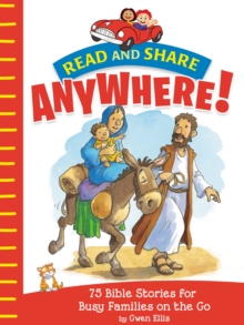 Read and Share Anywhere! : 75 Bible Stories for Busy Families on the Go, Paperback / softback Book Read and Share Anywhere! : 75 Bible Stories for Busy Families on the Go, Paperback / softback Book