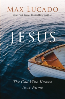 Jesus : The God Who Knows Your Name, Paperback / softback Book Jesus : The God Who Knows Your Name, Paperback / softback Book