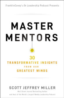 Master Mentors : 30 Transformative Insights from Our Greatest Minds