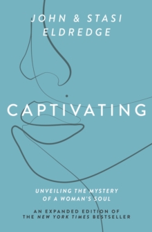 Captivating Expanded Edition : Unveiling the Mystery of a Woman's Soul