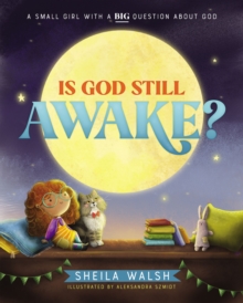 Is God Still Awake? : A Small Girl with a Big Question About God