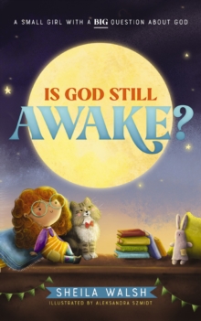 Is God Still Awake? : A Small Girl with a Big Question About God